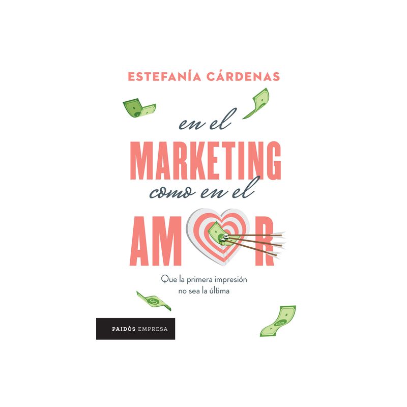 En El Marketing Como En El Amor - by  Estefanía Cárdenas (Paperback), 1 of 2