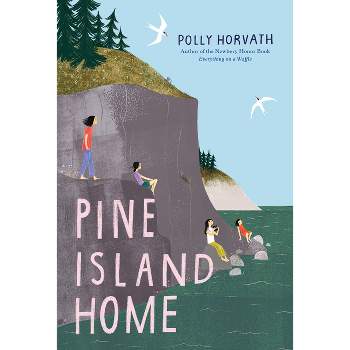 Pine Island Home - by  Polly Horvath (Hardcover)