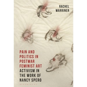 Pain and Politics in Postwar Feminist Art - by  Rachel Warriner (Paperback) - 1 of 1