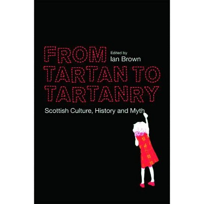 From Tartan to Tartanry - by  Ian Brown (Paperback)