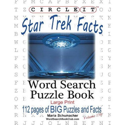 Circle It, Star Trek Facts, Word Search, Puzzle Book - Large Print by  Lowry Global Media LLC & Maria Schumacher (Paperback)