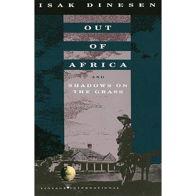 Out of Africa - (Vintage International) by  Isak Dinesen (Paperback)