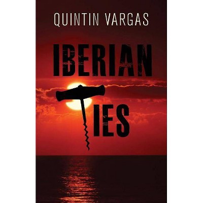 Iberian Ties - by  Quintin Vargas (Paperback)