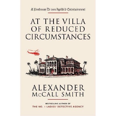 At the Villa of Reduced Circumstances - (Professor Dr Von Igelfeld) by  Alexander McCall Smith (Paperback)