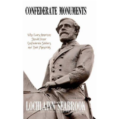 Confederate Monuments - by  Lochlainn Seabrook (Hardcover)