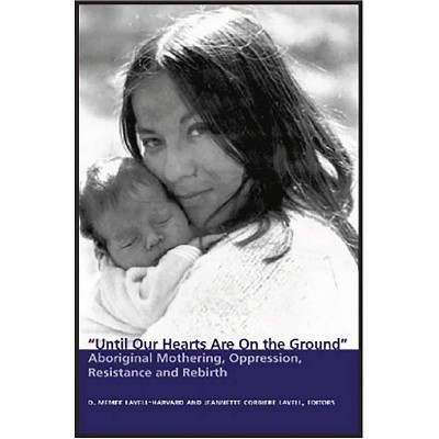 Until Our Hearts Are on the Ground - by  D Memee Lavell-Harvard (Paperback)