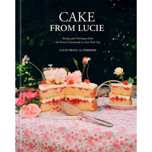 Cake from Lucie - by  Lucie Franc de Ferriere (Hardcover) - 1 of 1