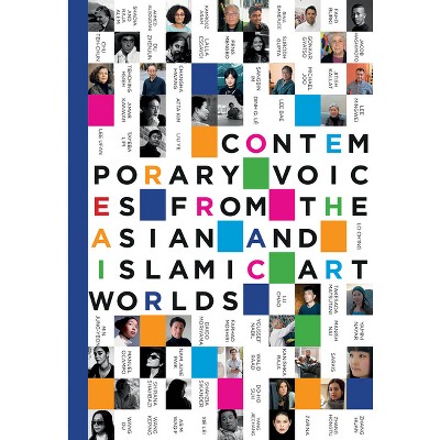 Contemporary Voices from the Asian and Islamic Art Worlds - by  Olivia Sand (Hardcover)