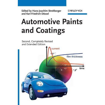 Automotive Paints and Coatings - 2nd Edition by  Hans-Joachim Streitberger & Karl-Friedrich Dossel (Hardcover)