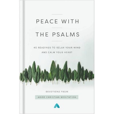 Peace with the Psalms - by  Abide Christian Meditation (Hardcover)