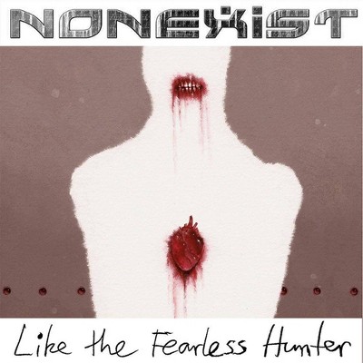 Nonexist - Like The Fearless Hunter (Vinyl)