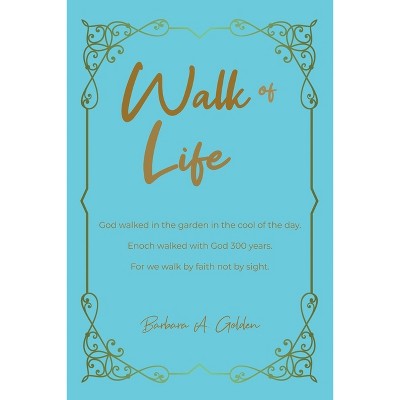 Walk of Life - by  Barbara a Golden (Paperback)