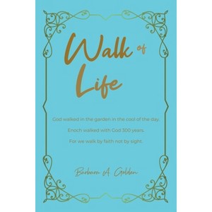 Walk of Life - by  Barbara a Golden (Paperback) - 1 of 1