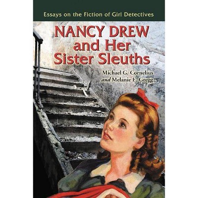 Nancy Drew and Her Sister Sleuths - by  Michael G Cornelius & Melanie E Gregg (Paperback)