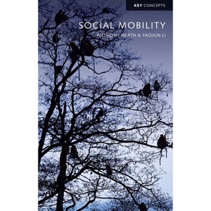 Social Mobility - (Key Concepts) by Anthony Heath & Yaojun Li - 1 of 1