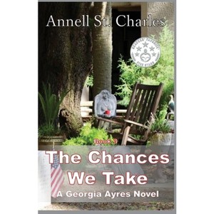 The Chances We Take - (Georgia Ayres) by  Annell St Charles (Paperback) - 1 of 1