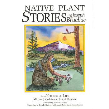 Native Plant Stories - by  Joseph Bruchac (Paperback)