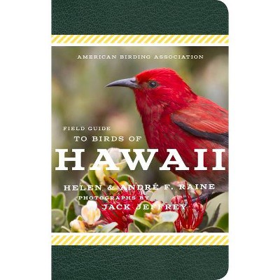 American Birding Association Field Guide to Birds of Hawaii - (American Birding Association State Field) by  Andre F Raine & Helen Raine (Paperback)