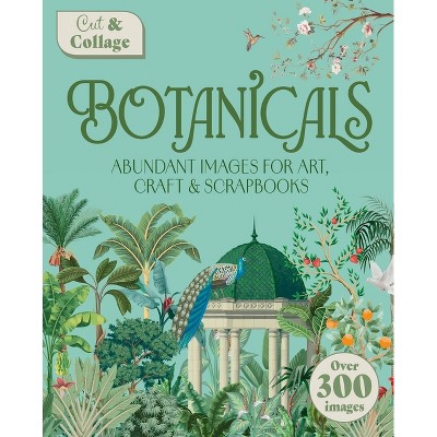 Cut & Collage Botanicals - by  Delores Shuttleworth (Paperback)