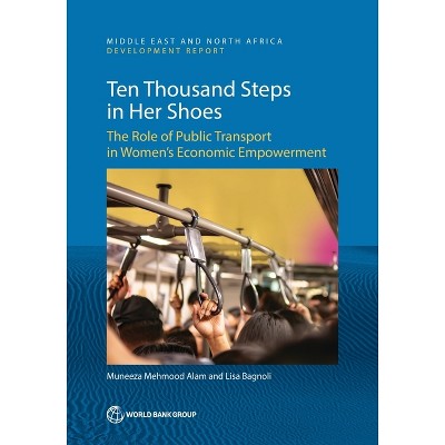 Ten Thousand Steps in Her Shoes - (Mena Development Report) by  Muneeza Mehmood Alam & Lisa Bagnoli (Paperback)