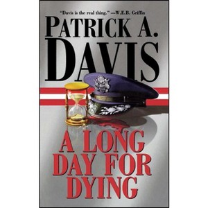 A Long Day for Dying - by  Patrick A Davis (Paperback) - 1 of 1