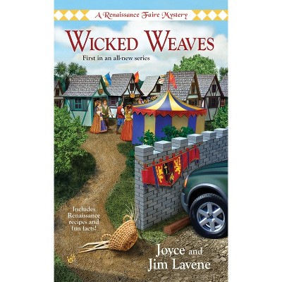 Wicked Weaves - (Renaissance Faire Mystery) by  Joyce Lavene (Paperback)