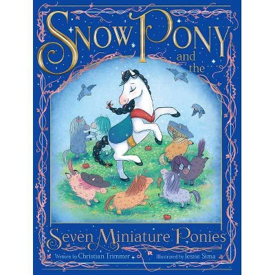 Snow Pony and the Seven Miniature Ponies - by  Christian Trimmer (Hardcover)