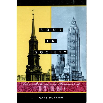 Soul in Society - by  Gary Dorrien (Paperback)