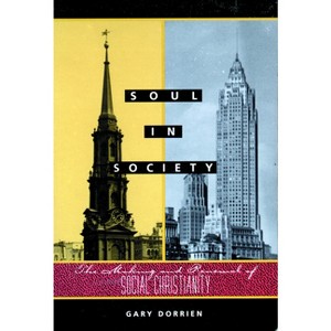 Soul in Society - by  Gary Dorrien (Paperback) - 1 of 1