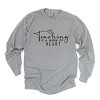 Simply Sage Market Teaching Is A Work Of Heart Garment Dyed Long Sleeve - 2 of 4