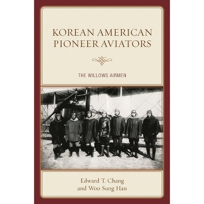 Korean American Pioneer Aviators - by  Edward T Chang & Woo Sung Han (Paperback)