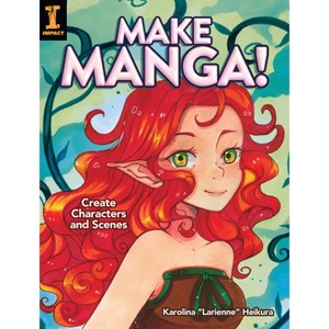 Make Manga! - by  Karolina Larienne Heikura (Paperback) - 1 of 1