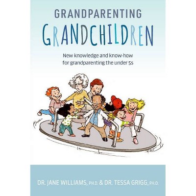 Grandparenting Grandchildren - by  Jane Williams & Tessa Grigg (Paperback)