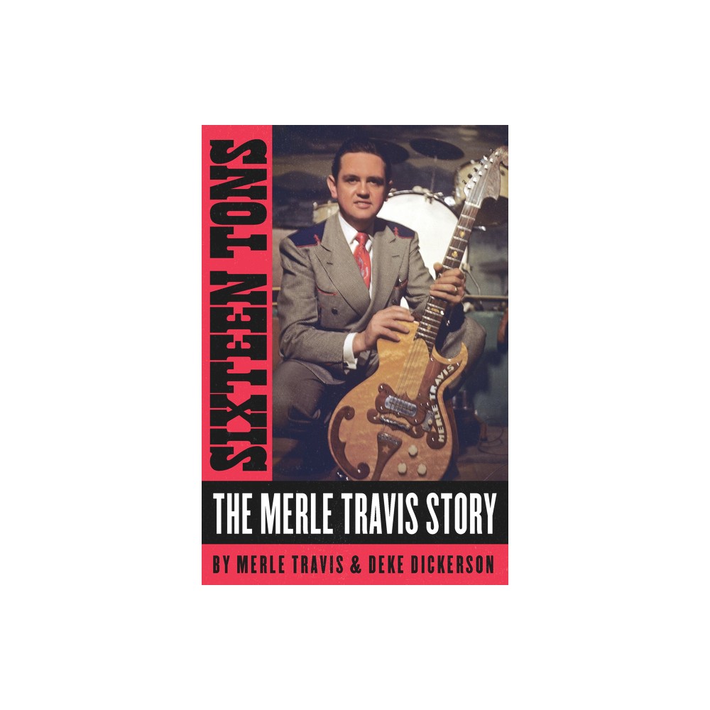 Sixteen Tons - by Merle Travis (Hardcover)