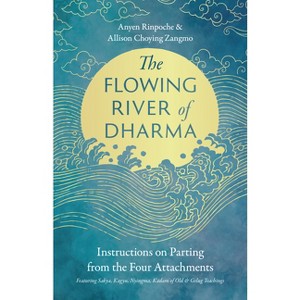 The Flowing River of Dharma - by  Anyen Rinpoche & Allison Choying Zangmo (Paperback) - 1 of 1