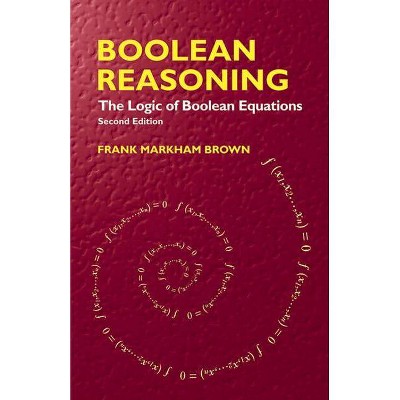 Boolean Reasoning - (Dover Books on Mathematics) 2nd Edition by  Frank Markham Brown (Paperback)