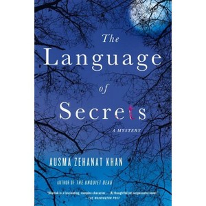 The Language of Secrets - (Rachel Getty and ESA Khattak Novels) by  Ausma Zehanat Khan (Paperback) - 1 of 1