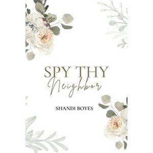 Spy Thy Neighbor - Discreet - by  Shandi Boyes (Paperback) - 1 of 1