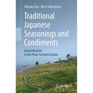 Traditional Japanese Seasonings and Condiments - by  Minaka Ono & Ole G Mouritsen (Paperback) - 1 of 1