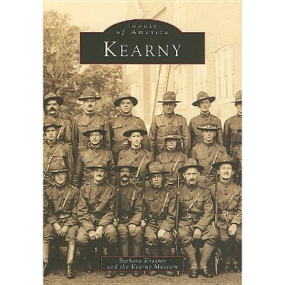 Kearny - (Images of America (Arcadia Publishing)) by  Barbara Krasner & Kearny Museum (Paperback)