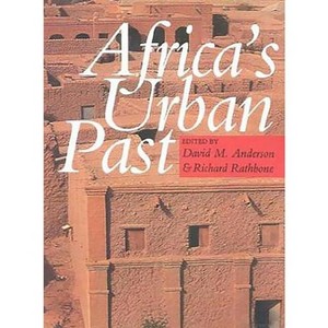 Africa's Urban Past - by  R J a R Rathbone (Paperback) - 1 of 1