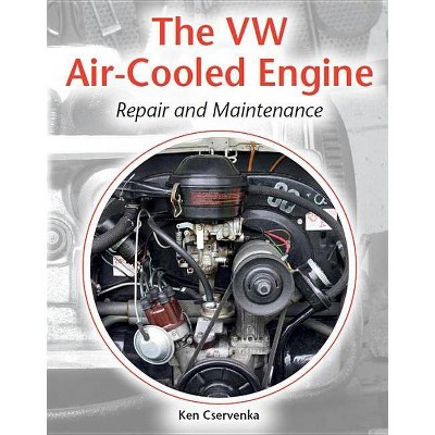 The VW Air-Cooled Engine Repair and Maintenance - by  Kenneth Cservenka (Paperback)