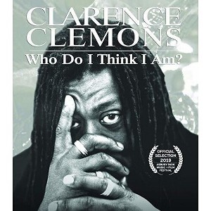 Clarence Clemons: Who Do I Think I Am (Blu-ray)(2019) - 1 of 1