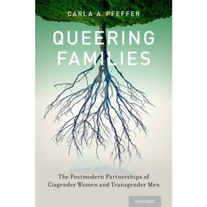Queering Families - (Sexuality, Identity, and Society) by  Carla A Pfeffer (Paperback) - 1 of 1