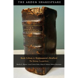 Book Culture in Shakespeare's Stratford - (Arden Studies in Early Modern Material Culture) by  Marlin E Blaine & Lena Cowen Orlin & Alan H Nelson - 1 of 1
