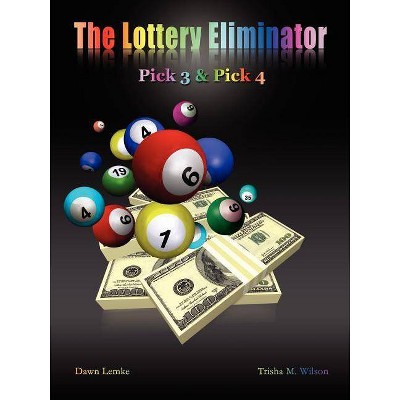 The Lottery Eliminator - by  Dawn Lemke & Trisha M Wilson (Paperback)