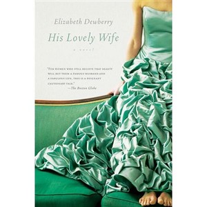 His Lovely Wife - by  Elizabeth Dewberry (Paperback) - 1 of 1