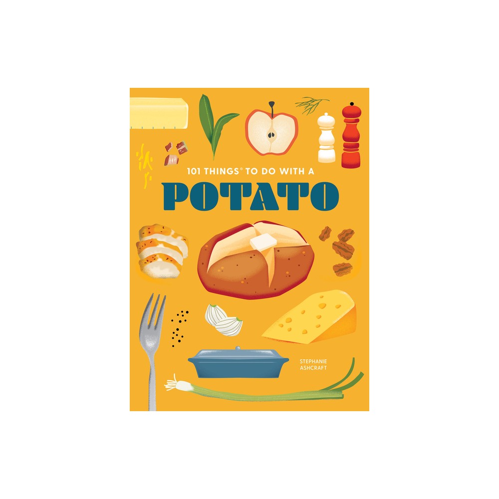 101 Things to Do with a Potato, New Edition - (101 Cookbooks) by Stephanie Ashcraft (Paperback)