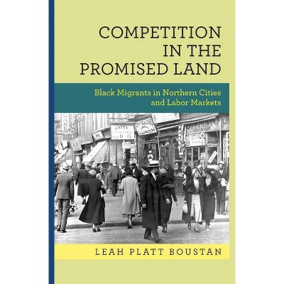 Competition in the Promised Land - (National Bureau of Economic Research Publications) by  Leah Platt Boustan (Hardcover)