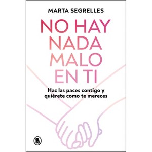 No Hay NADA Malo En Ti / There Is Nothing Wrong with You - by  Marta Segrelles (Paperback) - 1 of 1